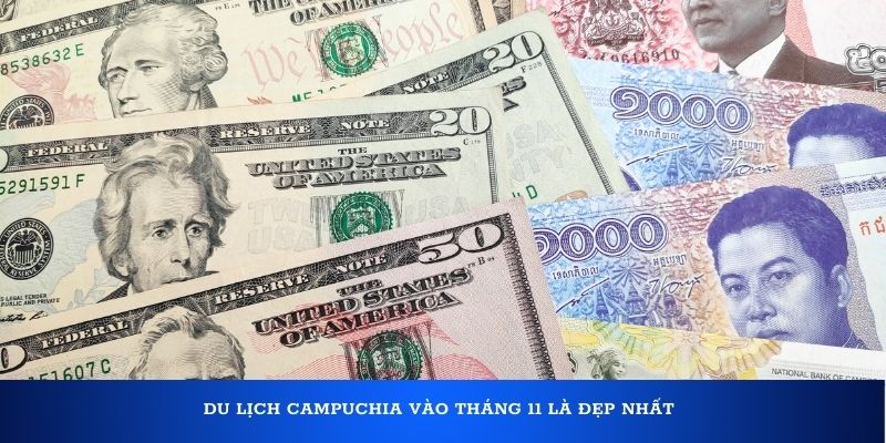 Tại Campuchia bạn có thể sử dụng tiền Riel hoặc Đô La