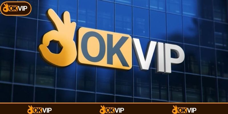Giới thiệu OKVIP: Về thương hiệu